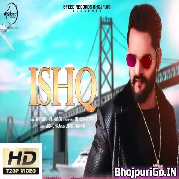 Ishq (Khesari Lal Yadav ) Video Song 