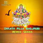 Chhath Puja All Remix Mp3 Songs