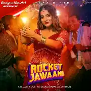 Jawaani Nahi E Ta Rocket Hai Rocket Mp3 Song